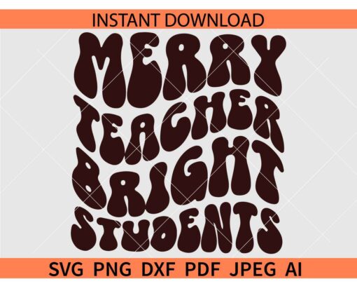 Retro Merry Teacher Bright Students SVG PNG JPG DXF, Merry Teacher Bright Students Retro Wavy Text SVG