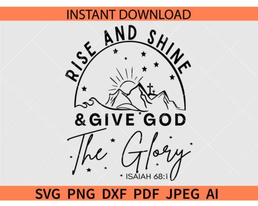Rise and Shine and Give God the Glory SVG, Isaiah 68 1 Rise and Shine and Give God the Glory SVG