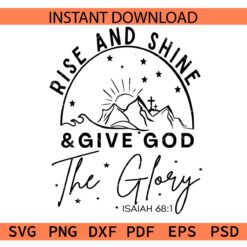 Rise and Shine and Give God the Glory SVG, Isaiah 68 1 Rise and Shine and Give God the Glory SVG
