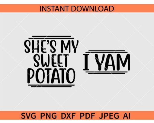 She's My Sweet Potato I Yam SVG, She's my sweet potato SVG, Couple Thanksgiving SVG