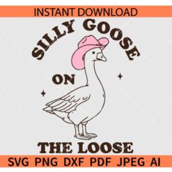 Silly goose on the loose SVG, Howdy Silly goose on the loose SVG, Cowboy Hat Silly goose on the loose SVG