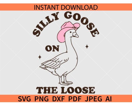 Silly goose on the loose SVG, Howdy Silly goose on the loose SVG, Cowboy Hat Silly goose on the loose SVG
