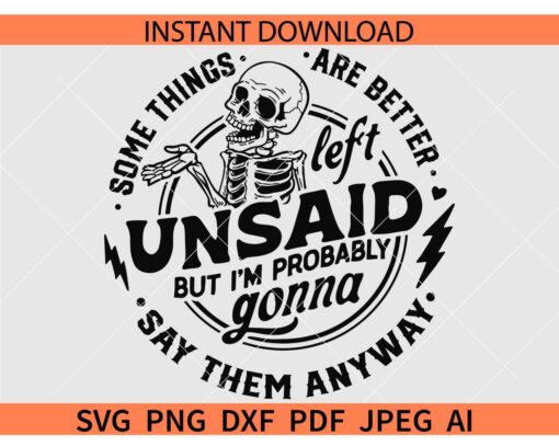 Some things are better left unsaid Skeleton SVG, Some things are better left unsaid but I'm probably gonna say the anyway SVG