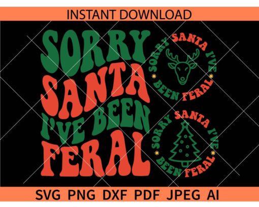 Sorry Santa I've Been Feral Deer Head SVG, Sorry Santa I've Been Feral Christmas Tree SVG, Retro Feral Christmas SVG