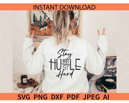 Stay Humble Hustle Hard SVG, Boss t-shirts Svg, Entrepreneur SVG