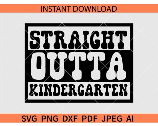 Straight Outta Kindergarten SVG, Kindergarten Graduation SVG,  Retro Last Day of School SVG