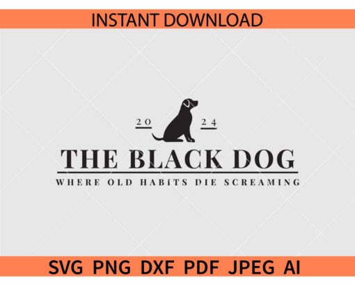 The Black Dog where old habits die screaming 2024 SVG, The Black Dog Tortured Poets Department SVG