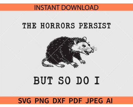 The Horrors Persist but so do I racoon SVG