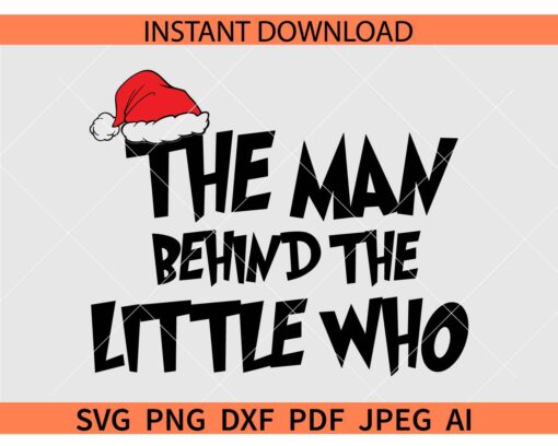 The Man Behind The Little Who SVG, Santa Hat The Man Behind The Little Who SVG, Pregnancy Announcement Christmas SVG