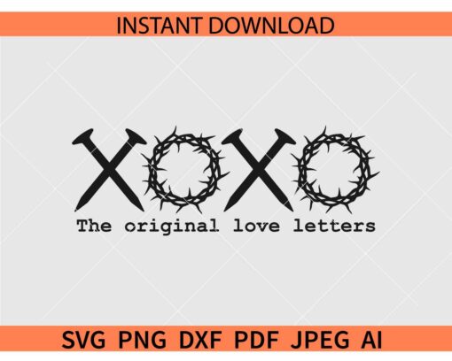 The Original Love Letters Xoxo SVG, Jesus Thorn Crown Xoxo SVG, Religious Easter Xoxo SVG