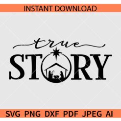 True Story SVG,  Nativity Christmas SVG, Ancient Christmas True story SVG