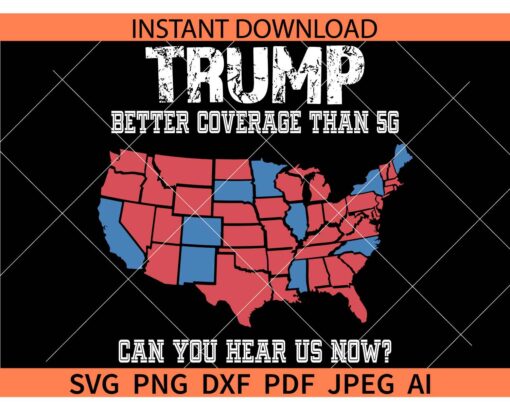 Trump Better Coverage Than 5G 2024 Patriotic SVG, Maga SVG, Republican Donald Trump SVG