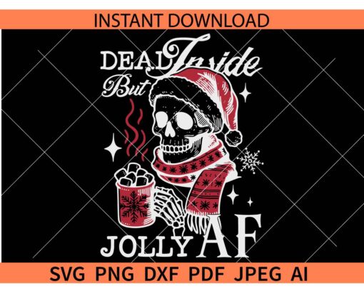 Dead inside but Jolly AF Christmas Skeleton SVG, Santa Skeleton Dead inside but Jolly AF SVG
