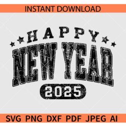 Distressed Happy New Year 2025 SVG, Grunge Happy New Year 2025 Varsity Font SVG
