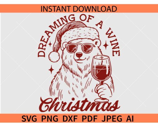 Dreaming of a wine Christmas SVG, Santa Bear Dreaming of a wine Christmas SVG