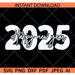 Happy new year 2025 For Black Shirt SVG, New year Black T shirt SVG