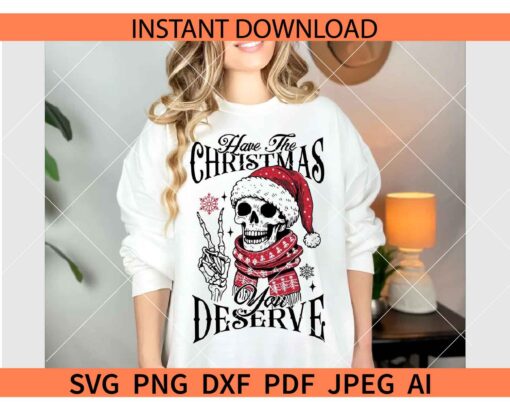 Have the Christmas you deserve Skeleton Peace hand SVG,  Santa Skeleton Have the Christmas you deserve SVG