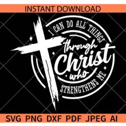 I can do all things through Christ who strengthens me SVG, Bible Verse Philippians 413 SVG
