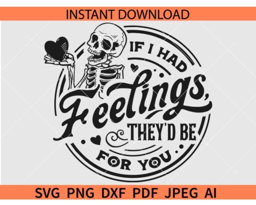 If I Had Feelings They'd Be For You SVG, Skeleton Valentines Day SVG