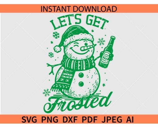 Lets Get Frosted SVG, Snowman with Beer Lets get frosted SVG