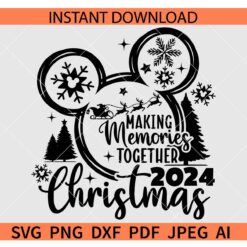 Making memories together 2024 Christmas SVG, Disney Christmas 2024 SVG, Family Christmas 2024 SVG