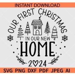 Our First Christmas in Our New Home 2024 SVG, Christmas Ornament SVG, 1st Christmas New Home SVG