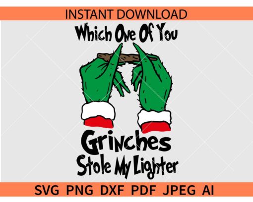 Which One of You Grinches Stole my Lighter SVG, Stoner Grinch SVG, Roll Grinch SVG