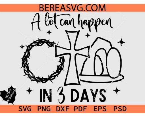 A Lot Can Happen in 3 Days SVG, Easter 3 Days Saying SVG, Empty Tomb SVG, Crown of Thorns SVG