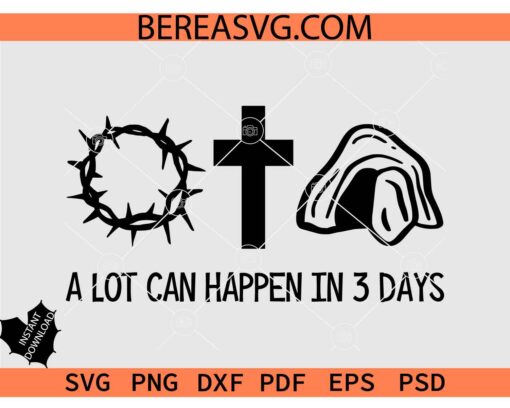 A Lot Can Happen in Three Days Silhouette SVG, Crucifixion SVG, Resurrection SVG