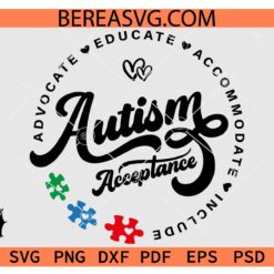 Autism Acceptance SVG, Advocate Educate Accommodate Include Autism Acceptance SVG