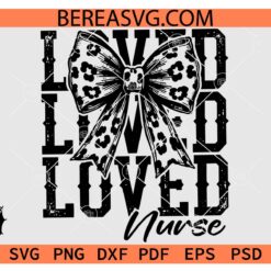 Distressed Loved Nurse SVG PNG, Nurse Appreciation svg, Grunge Loved Nurse Bow svg
