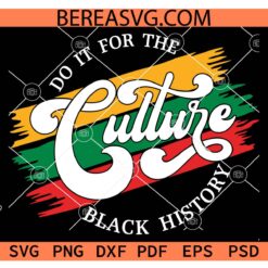 Do It For The Culture Black History svg, Black history month Svg