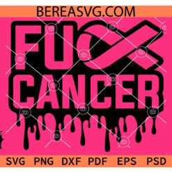 Drippy Fuck Cancer SVG, Breast Cancer Awareness SVG, Fuck Breast Cancer Dripping SVG