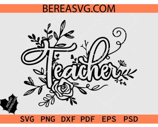Flower Teacher SVG, Floral Teacher SVG, Teacher Flowers SVG