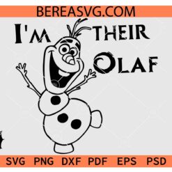 I'm Their Olaf Shirt SVG, Olaf Disney vacation SVG, Disneyland Frozen Elsa Anna Olaf SVG