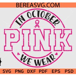 In October we wear pink SVG, Breast cancer awareness month Svg