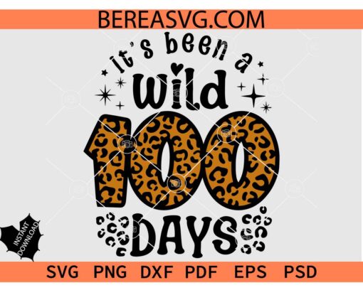 It's been a wild 100 days svg, Leopard Print It's been a wild 100 days svg