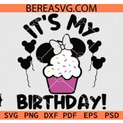 It's my birthday Minnie cupcake SVG PNG DXF EPS, Minnie Ears cupcakes Birthday SVG, Disney Birthday Cupcake SVG 