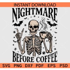 Nightmare before coffee SVG, Nightmare Before Coffee Skeleton Drinking Coffee SVG