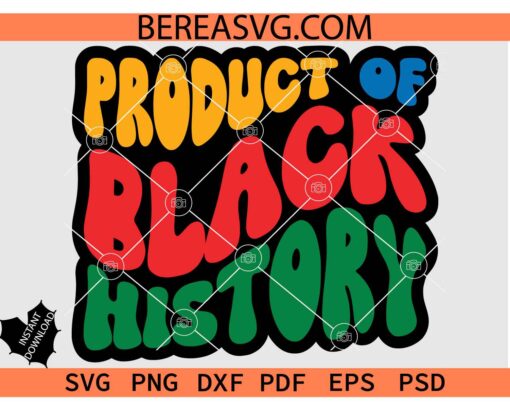 Product of Black History Retro Wavy Text SVG, Retro Product of Black History PNG SVG