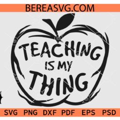 Teaching is my Thing Apple SVG PNG DXF EPS