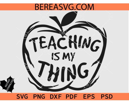 Teaching is my Thing Apple SVG PNG DXF EPS