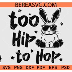 Too Hip To Hop Bunny Sunglasses SVG PNG, Kids Easter Svg, Easter Boy Svg