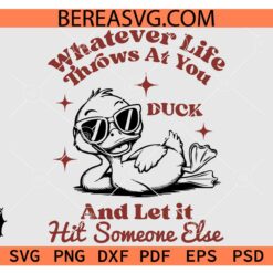 Whatever Life Throws at You Duck Svg Png File