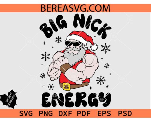 Big Nick Energy svg, Santa Claus Big Nick Energy svg, Adult Humor SVG, Santa Body Builder Christmas SVG