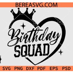 Birthday Squad Crown Heart SVG, Queen Birthday SVG, King Birthday SVG