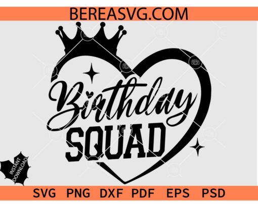 Birthday Squad Crown Heart SVG, Queen Birthday SVG, King Birthday SVG