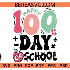 Happy 100th Day of School svg, 100th Day Of School Celebration SVG, 100 days of School SVG