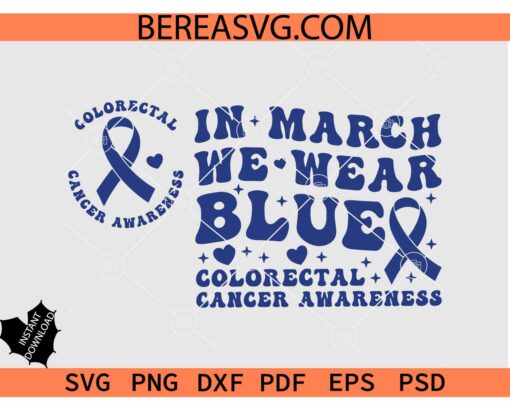 In March We Wear Blue SVG and PNG, Colorectal Cancer Awareness Sign Png and Svg
