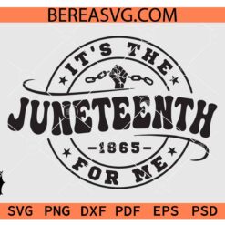 1865 It’s The Juneteenth For Me Fist SVG